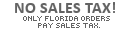 No Sales Tax! Only Florida orders pay sales tax.