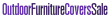 Outdoor Furniture Covers Sale - www.OutdoorFurnitureCoversSale.com