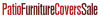Patio Furniture Covers Sale - www.PatioFurnitureCoversSale.com