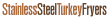 Stainless Steel Turkey Fryers - www.StainlessSteelTurkeyFryers.com
